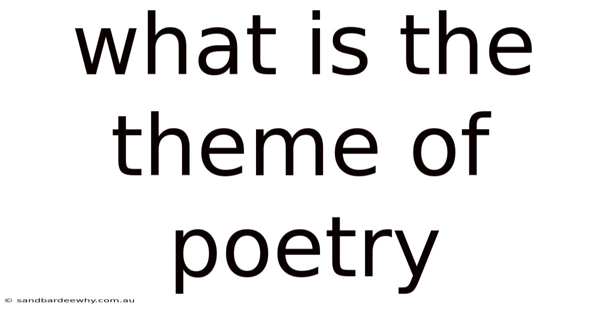 What Is The Theme Of Poetry