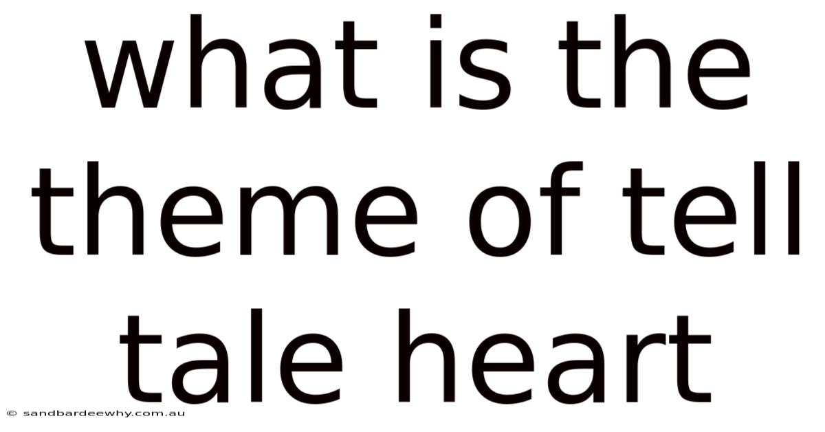 What Is The Theme Of Tell Tale Heart