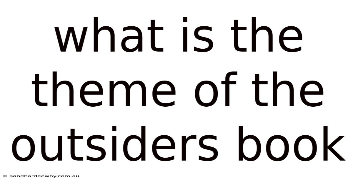 What Is The Theme Of The Outsiders Book