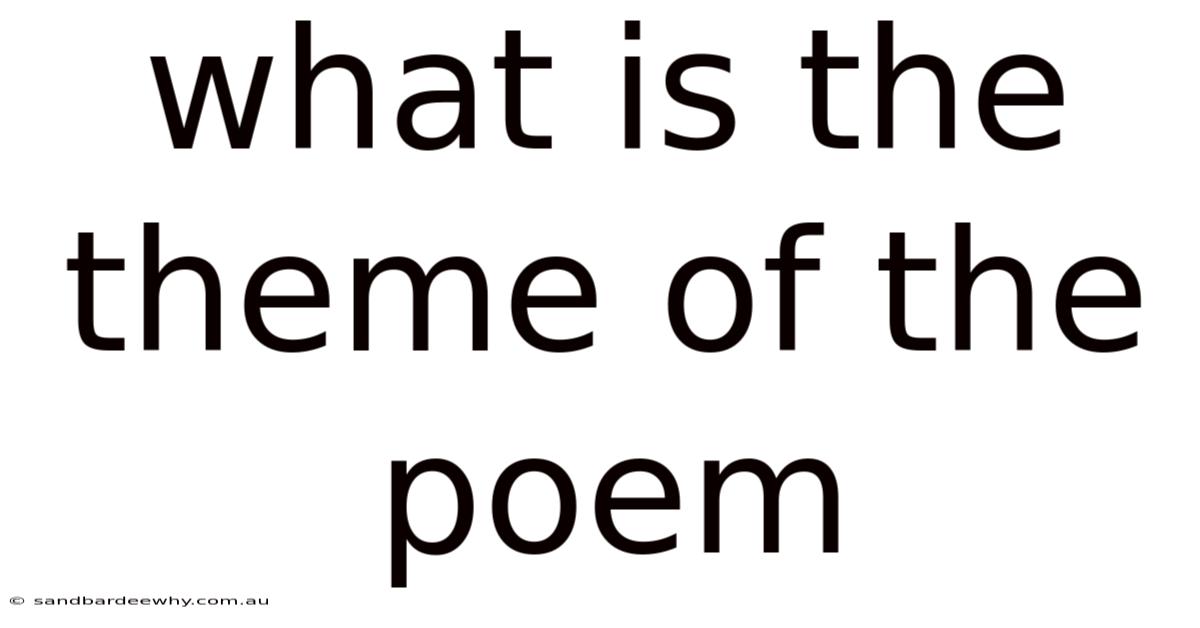What Is The Theme Of The Poem