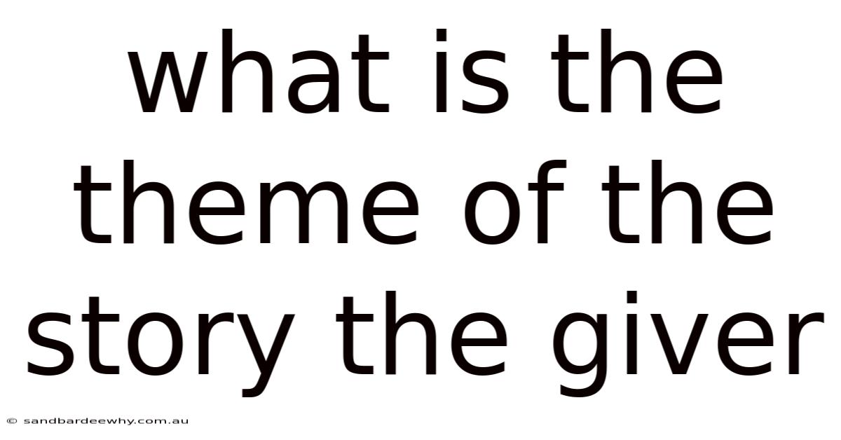 What Is The Theme Of The Story The Giver