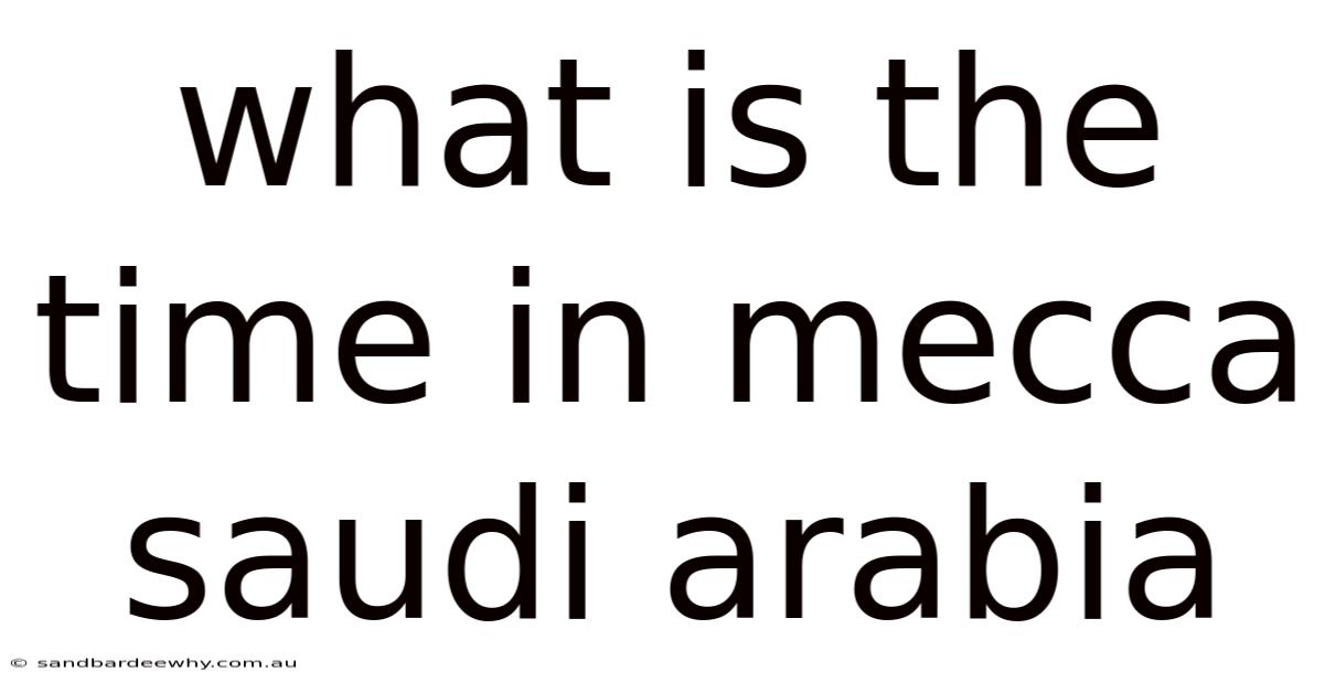 What Is The Time In Mecca Saudi Arabia
