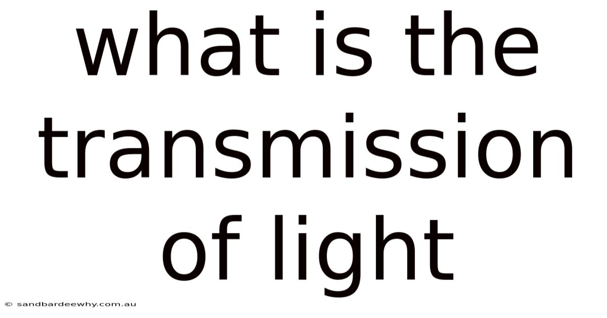 What Is The Transmission Of Light