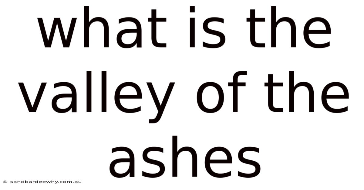 What Is The Valley Of The Ashes