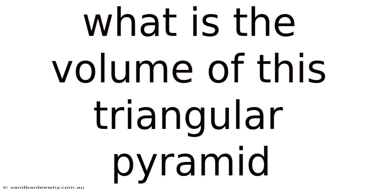 What Is The Volume Of This Triangular Pyramid