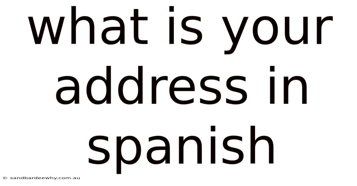 What Is Your Address In Spanish