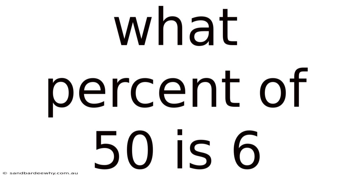 What Percent Of 50 Is 6