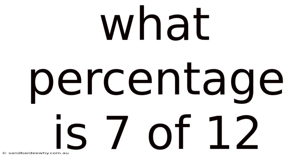 What Percentage Is 7 Of 12
