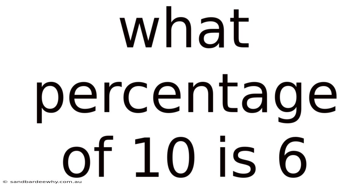 What Percentage Of 10 Is 6