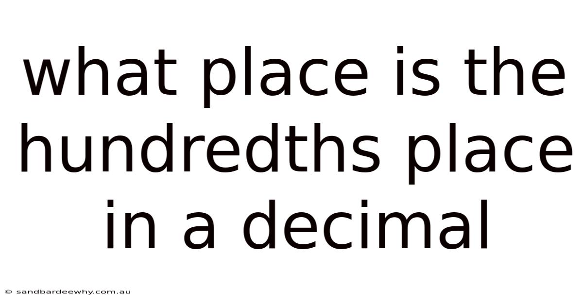 What Place Is The Hundredths Place In A Decimal