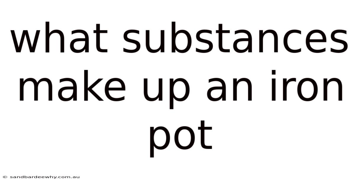 What Substances Make Up An Iron Pot