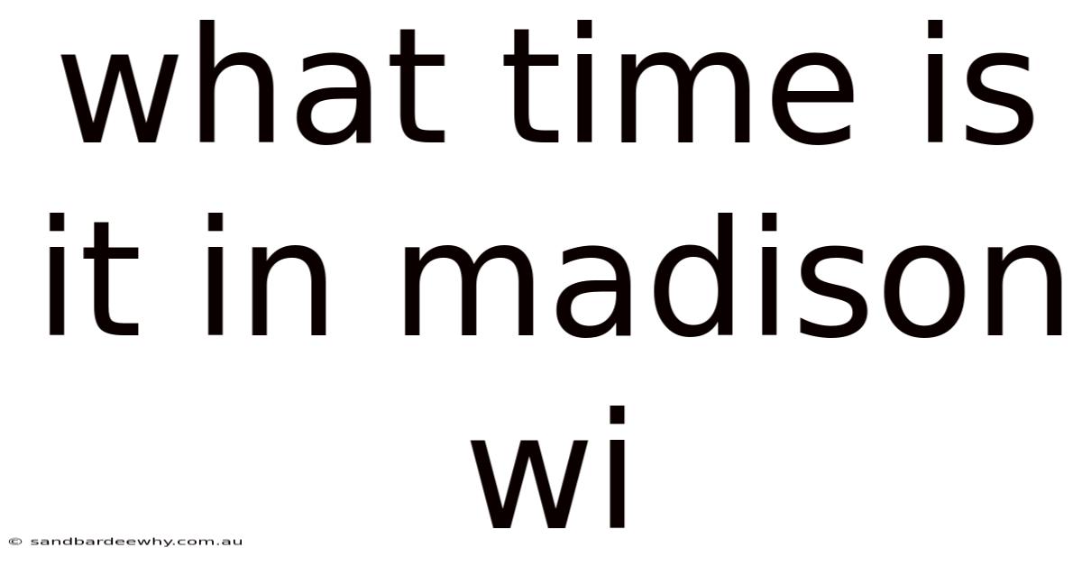 What Time Is It In Madison Wi