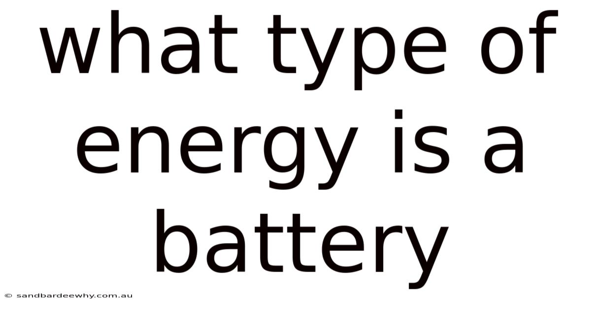 What Type Of Energy Is A Battery