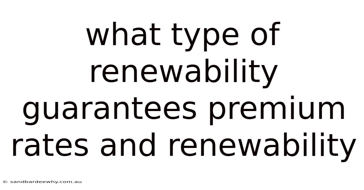 What Type Of Renewability Guarantees Premium Rates And Renewability