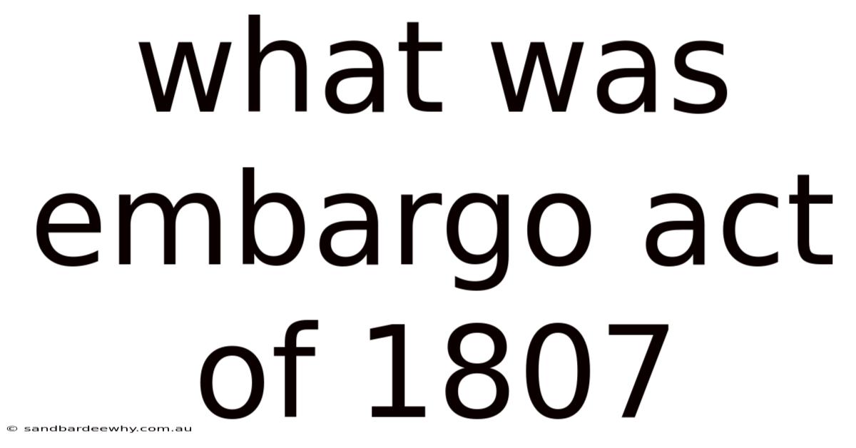 What Was Embargo Act Of 1807