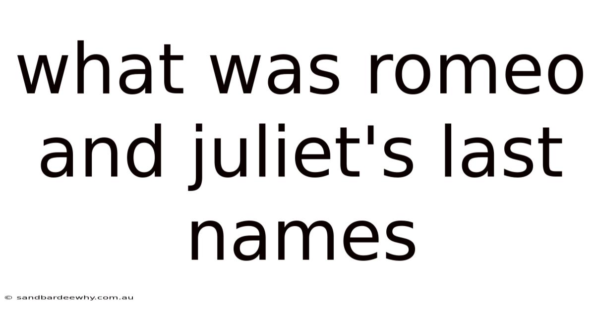 What Was Romeo And Juliet's Last Names