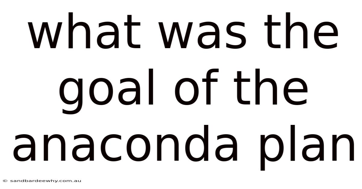 What Was The Goal Of The Anaconda Plan
