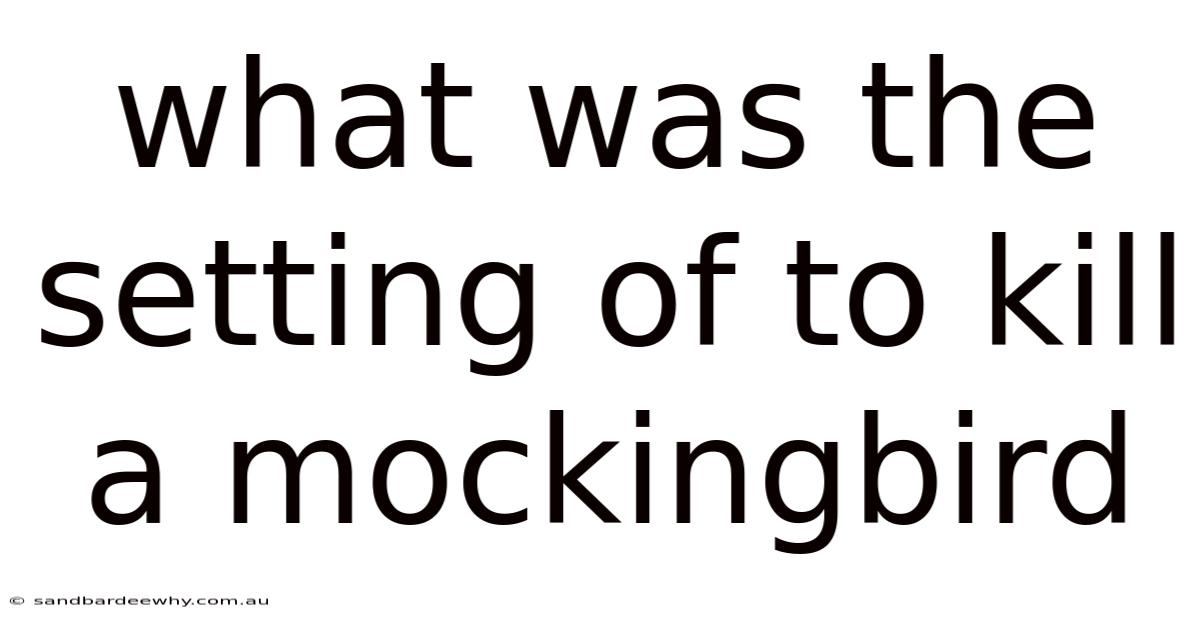 What Was The Setting Of To Kill A Mockingbird