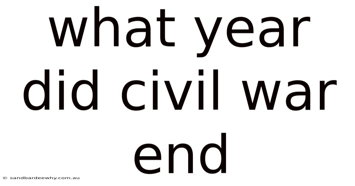 What Year Did Civil War End