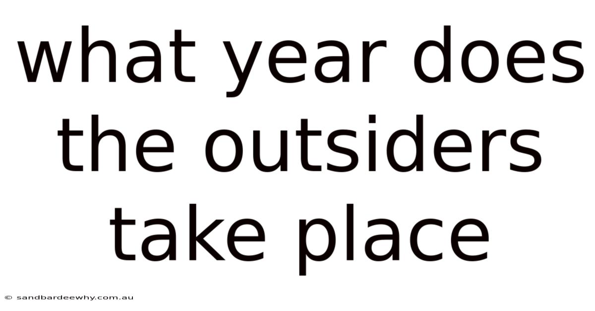 What Year Does The Outsiders Take Place