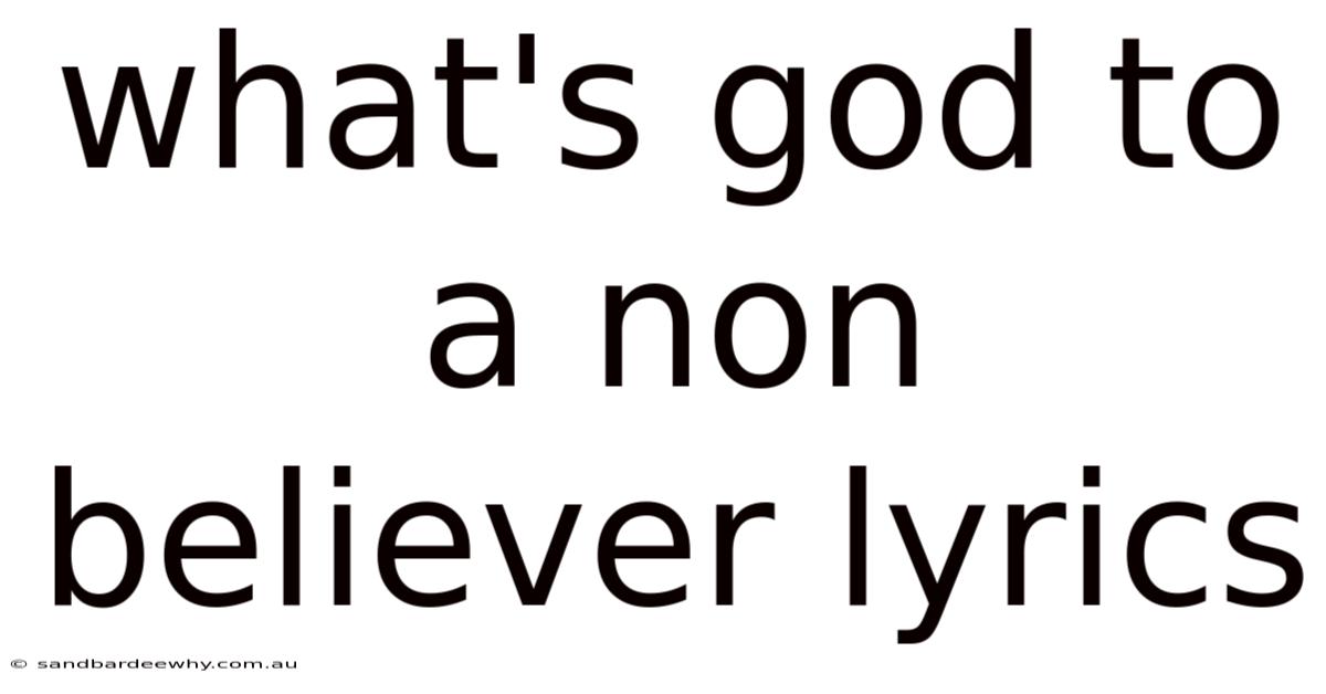 What's God To A Non Believer Lyrics