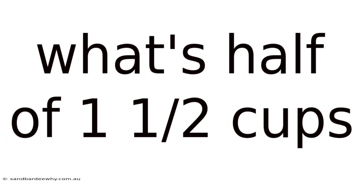 What's Half Of 1 1/2 Cups