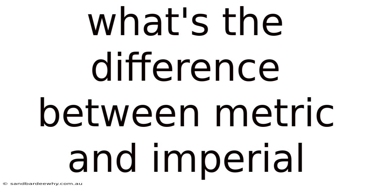 What's The Difference Between Metric And Imperial