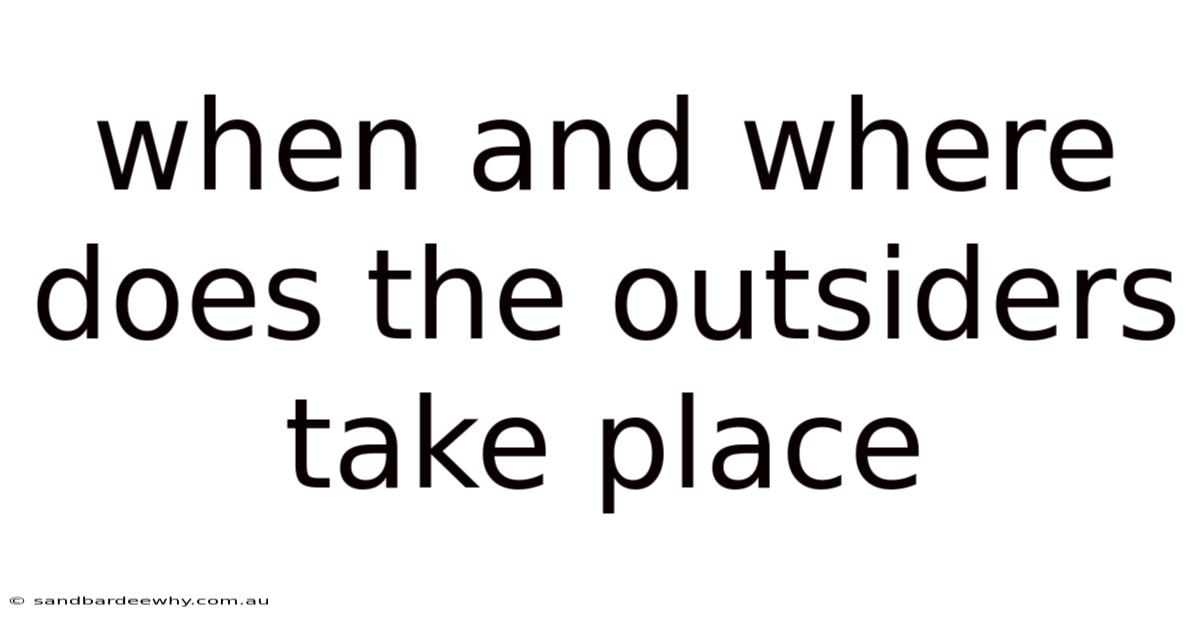 When And Where Does The Outsiders Take Place