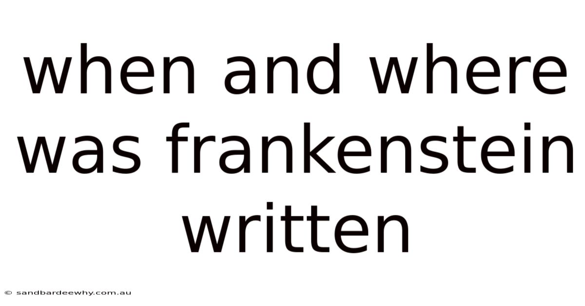 When And Where Was Frankenstein Written