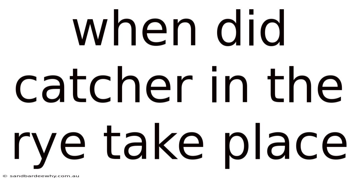 When Did Catcher In The Rye Take Place