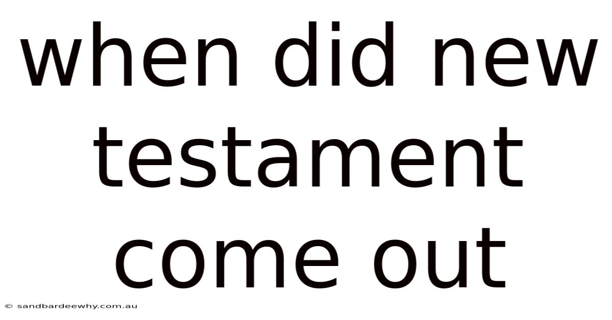 When Did New Testament Come Out