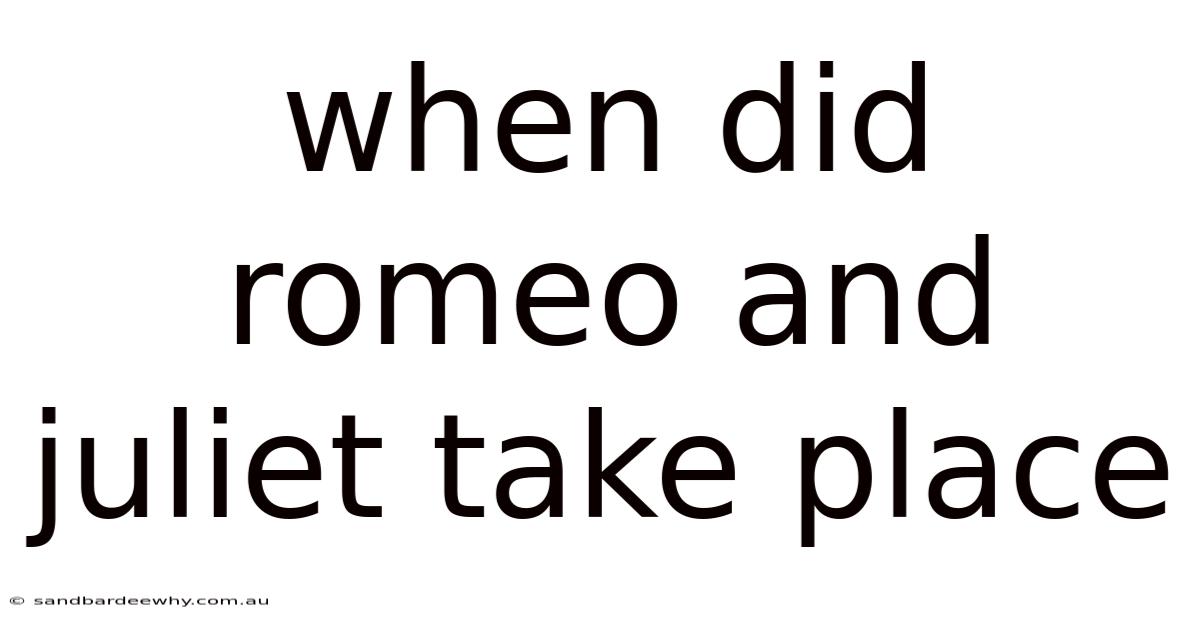 When Did Romeo And Juliet Take Place