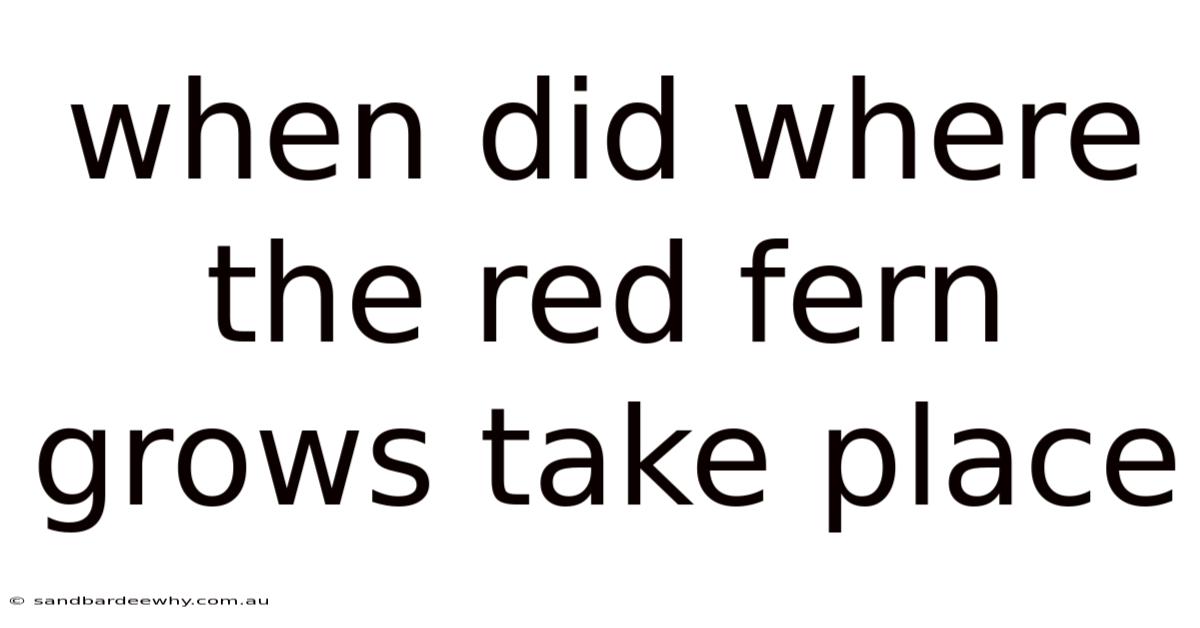 When Did Where The Red Fern Grows Take Place