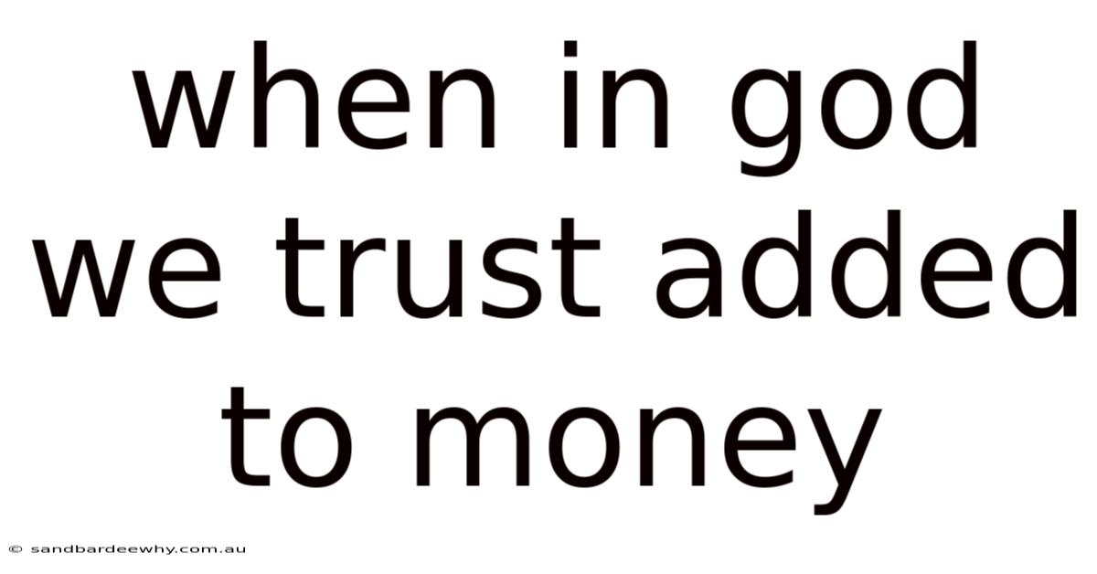 When In God We Trust Added To Money