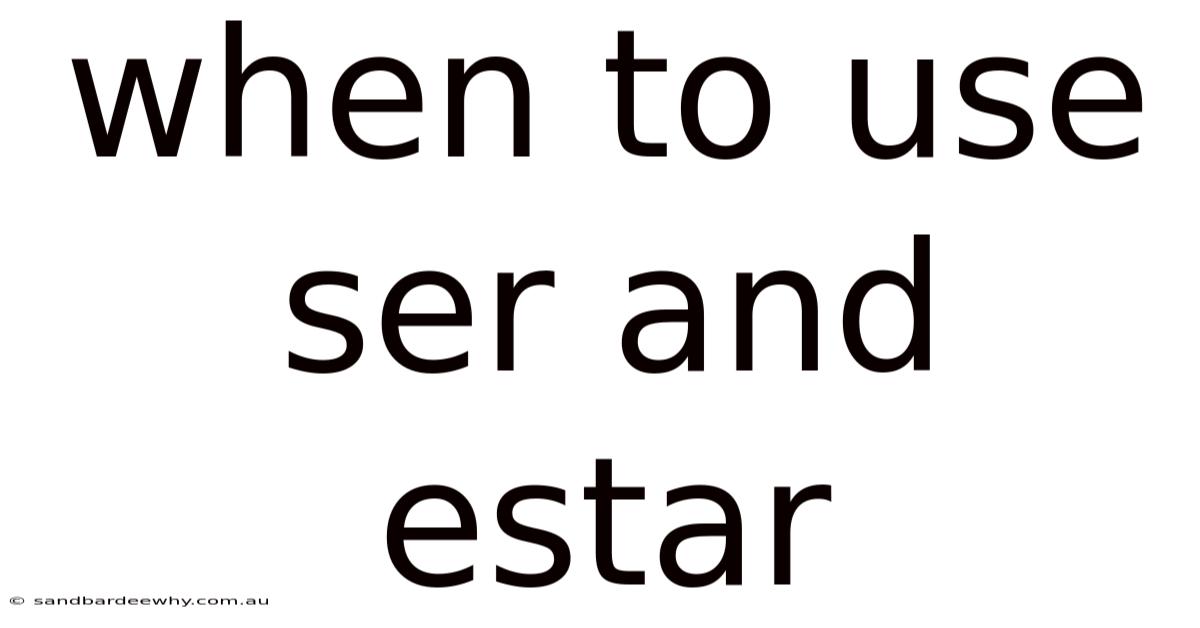 When To Use Ser And Estar