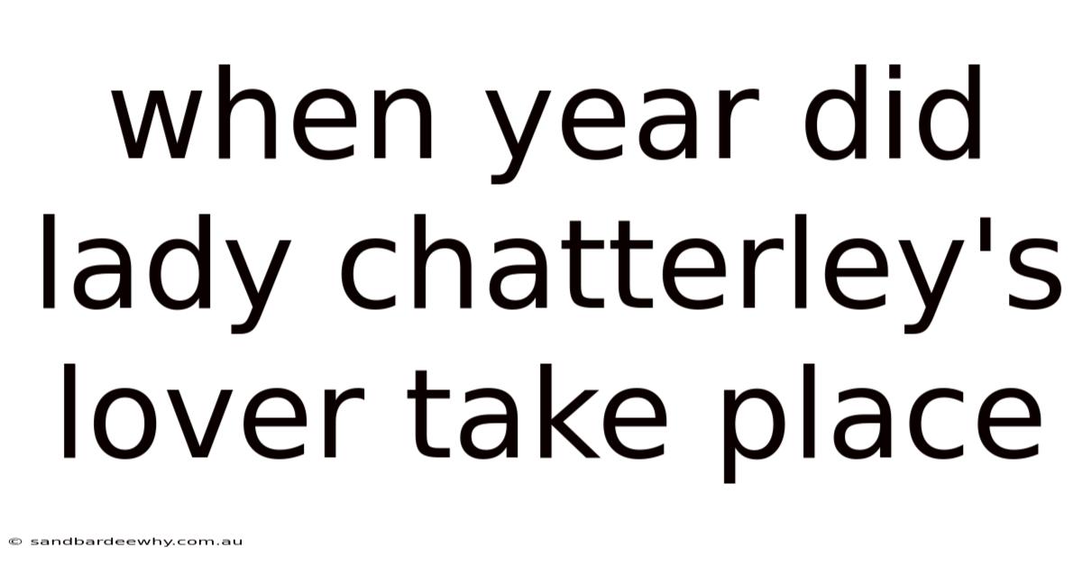 When Year Did Lady Chatterley's Lover Take Place