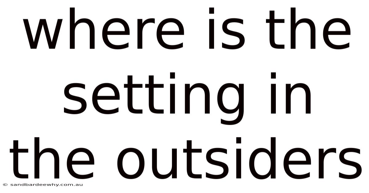 Where Is The Setting In The Outsiders