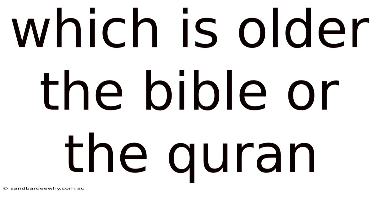 Which Is Older The Bible Or The Quran