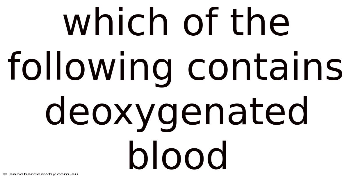 Which Of The Following Contains Deoxygenated Blood