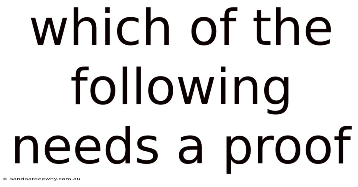 Which Of The Following Needs A Proof
