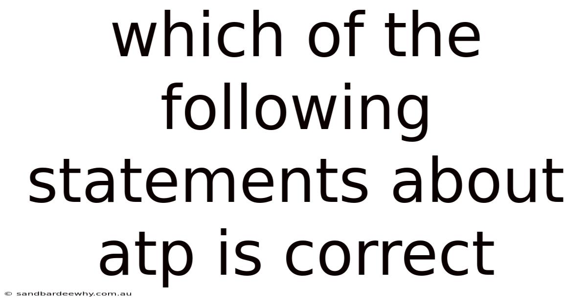 Which Of The Following Statements About Atp Is Correct