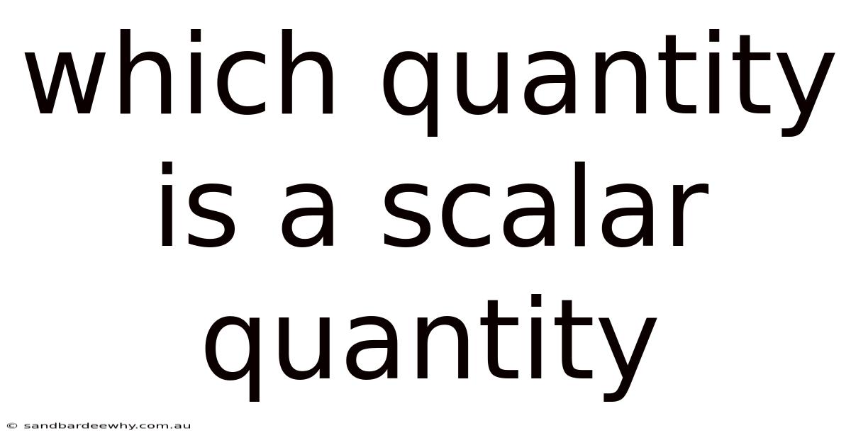 Which Quantity Is A Scalar Quantity