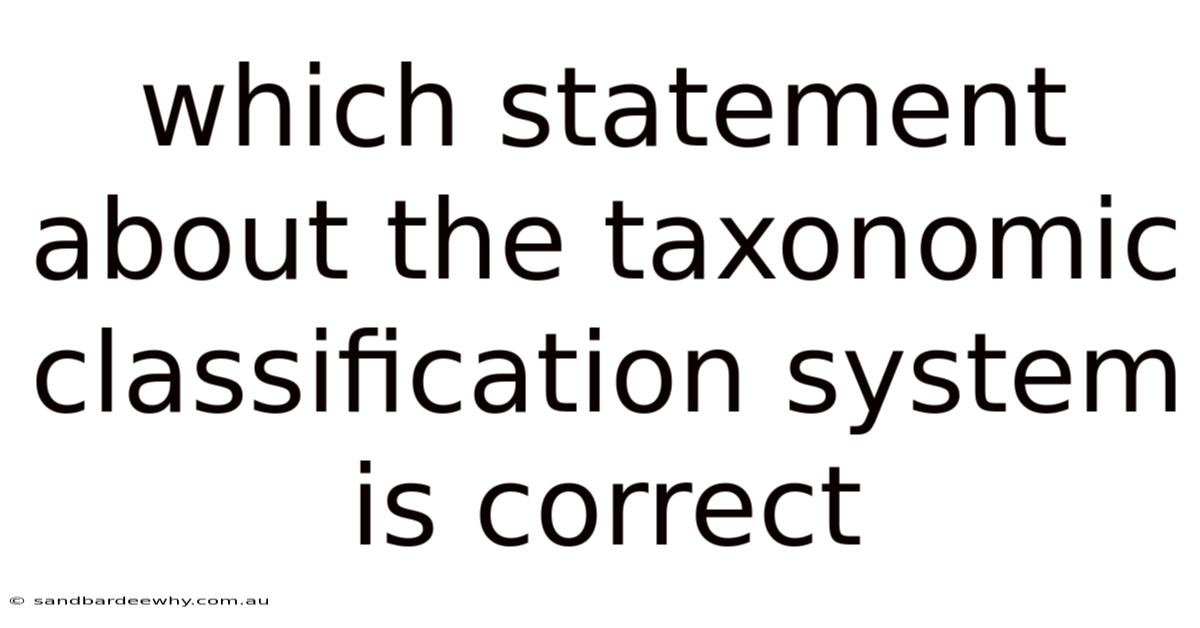 Which Statement About The Taxonomic Classification System Is Correct