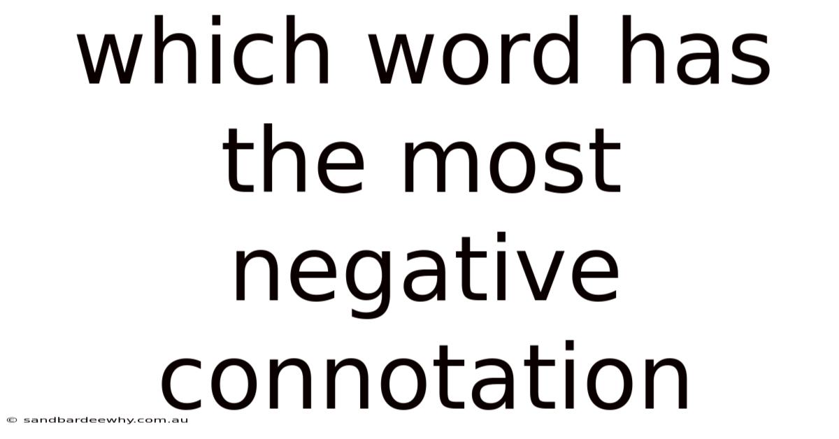 Which Word Has The Most Negative Connotation