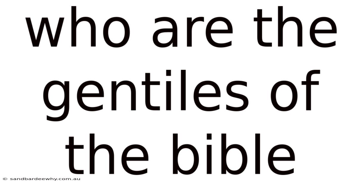 Who Are The Gentiles Of The Bible