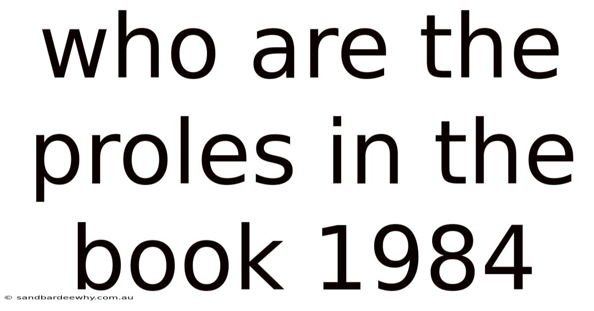 Who Are The Proles In The Book 1984