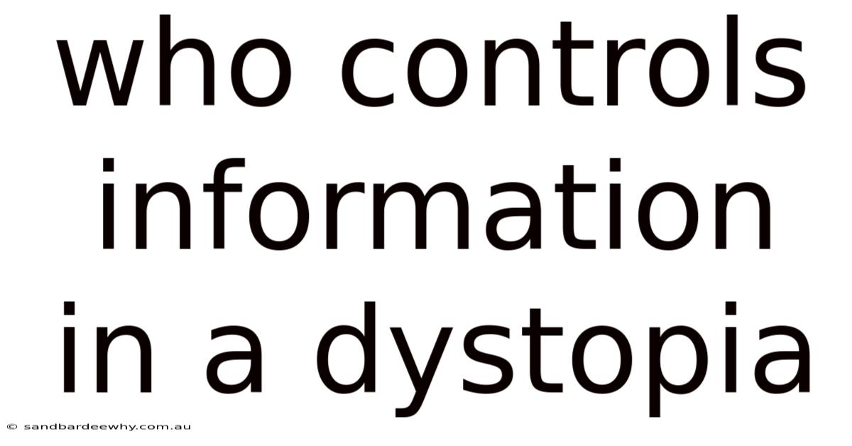 Who Controls Information In A Dystopia