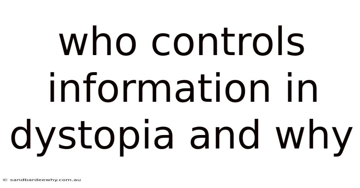 Who Controls Information In Dystopia And Why