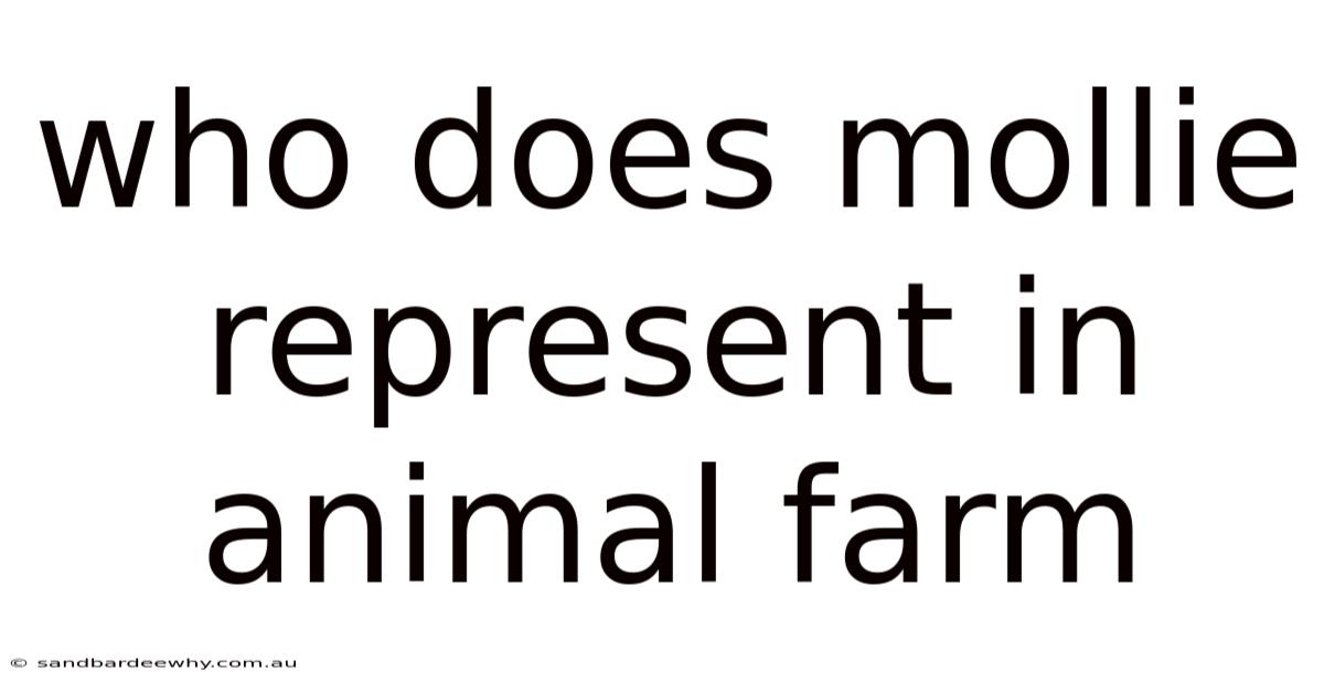 Who Does Mollie Represent In Animal Farm