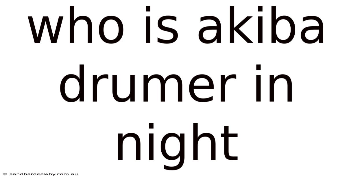 Who Is Akiba Drumer In Night